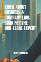 KNOW ABOUT BUSINESS & COMPANY LAW: BOOK FOR THE NON-LEGAL EXPERT B0FPR8YMTS Book Cover