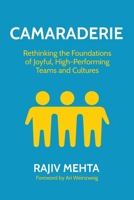 Camaraderie: Rethinking the Foundations of Joyful, High-Performing Teams and Cultures B0H4Q8S2PC Book Cover