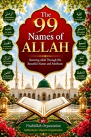The 99 Names of Allah: Solution to All Your Problems 1532834535 Book Cover