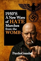 1950’S A NEW WAVE OF HATE MARCHES FROM THE WOMB B0FSRYYRHX Book Cover