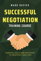 Successful Negotiation Training Course: Essential Skills and Strategies to Negotiate Like a Pro 191521808X Book Cover