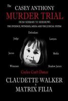 The Casey Anthony Murder Trial 0971629277 Book Cover