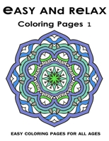 Easy and Relax Coloring pages 1: Easy Coloring Pages For All Ages 1543162347 Book Cover