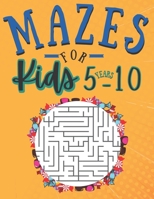 Mazes for kids 5-10 Years: 100 Puzzles with solutions - fun and Challenging skills - Problem solving and reasoning ages 5-10 Years old - Gifts id B08PJN759S Book Cover