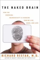 The Naked Brain: How the Emerging Neurosociety is Changing How We Live, Work, and Love 1400098084 Book Cover