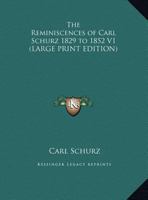 The Reminiscences of Carl Schurz 1829 to 1852 V1 116276726X Book Cover