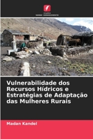 Vulnerabilidade dos Recursos Hídricos e Estratégias de Adaptação das Mulheres Rurais 6206413373 Book Cover