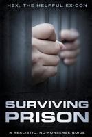 Surviving Prison: A Realistic/No-Nonsense Guide 1726708411 Book Cover