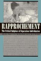 Rapprochement: The Critical Subphase of Separation-Individuation 1568211031 Book Cover