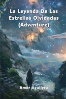 La Leyenda De Las Estrellas Olvidadas (Adventure) (Spanish Edition) B0CWD3QL92 Book Cover