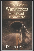The Lost Wanderers of the Road to Nowhere (The Hauntings of the Smoky Mountains) B0F26V5MN6 Book Cover