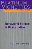 Platinum Vignettes - Behavioral Science & Biostatistics: Ultra-High Yield Clinical Case Scenarios For USMLE Step 1 (Platinum Vignettes) 1560535768 Book Cover