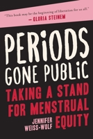 Periods Gone Public: Taking a Stand for Menstrual Equity 194892420X Book Cover