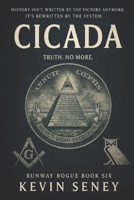 CICADA: Truth. No more. (Runway Rogue) B0FCD74YX4 Book Cover