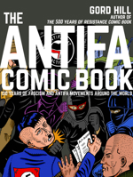 The Antifa Comic Book: 100 Years of Fascism and Antifa Movements 1551527332 Book Cover