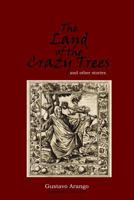 The Land of the Crazy Trees and other stories 0986181218 Book Cover