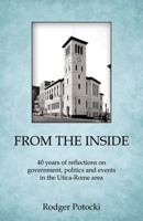 From The Inside40 Years Of Reflections On Government, Politics, And Events In The Utica Rome Area 0741461552 Book Cover