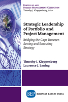 Strategic Leadership of Portfolio and Project Management: Bridging the Gaps Between Setting and Executing Strategy 1606492942 Book Cover