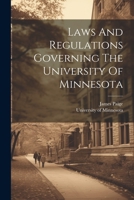 Laws And Regulations Governing The University Of Minnesota 1021874892 Book Cover