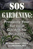SOS GARDENING: Prepping Your Survival Garden for Disasters 0991319109 Book Cover