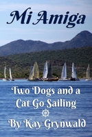 Mi Amiga: Two Dogs and a Cat Go Sailing B09DJ1SGBG Book Cover