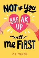 Not If You Break Up with Me First 1665950005 Book Cover