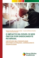 O IMPACTO DA COVID-19 NOS ÓBITOS POR ENDOCARDITE NO BRASIL: UM ESTUDO MULTIDISCIPLINAR: ESTATÍSCA AVANÇADA, CARDIOLOGIA E ODONTOLOGIA 6205506084 Book Cover