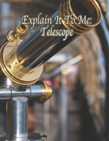 Explain It To Me: Telescope B0CWCTCK64 Book Cover