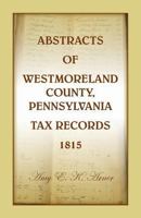 Abstracts of Westmoreland County, Pennsylvania, Tax Records 1815 0788455877 Book Cover