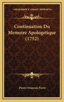 Continuation Du Memoire Apologetique (1752) 1166189279 Book Cover