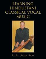 Learning Hindustani Classical Vocal Music 1462890997 Book Cover