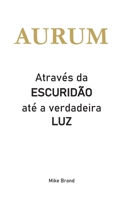 AURUM - Através da escuridão até a verdadeira luz (Portuguese Edition) 369570800X Book Cover