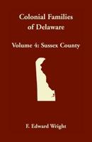 Colonial Families of Delaware, Volume 4: Sussex County 1680349821 Book Cover