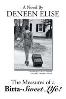 The Measures of a Bitta-Sweet Life! 1499062087 Book Cover