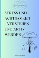 Stress und Achtsamkeit – Verstehen und aktiv werden (German Edition) B0DXFGRHV3 Book Cover