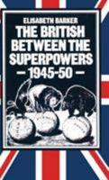 The British Between the Superpowers, 1945-50 0333305752 Book Cover