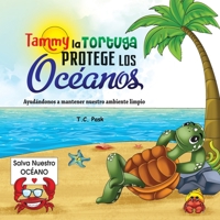 Tammy la Tortuga Protege Los Océanos: Ayudándonos a Mantener Nuestro Ambiente Limpio B0BV4LBSQN Book Cover