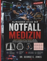 Klinischer Atlas Der Notfallmedizin: Hochauflösende visuelle Referenz für die schnelle Diagnosestellung, Notfallverfahren und das Management kritisch kranker Patienten (German Edition) B0HFFPW5SZ Book Cover