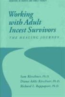 Working With Adult Incest Survivors: The Healing Journey (Frontiers in Couples and Family Therapy, No 6) 1138004979 Book Cover