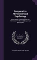 The Evolution of Man and His Mind. a History and Discussion of the Evolution and Relation of the Mind and Body of Man and Animals 1166463796 Book Cover