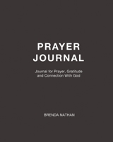 Prayer Journal: Journal for Prayer, Gratitude and Connection With God 1952358116 Book Cover