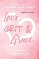 Love, Grit and Grace - Study Guide: A true story about growing through life's messy grief 1959095110 Book Cover