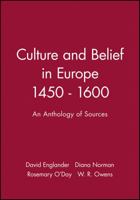 Culture and Belief in Europe, 1450-1600: An Anthology of Primary Sources 0631169911 Book Cover