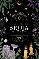 Los Secretos de la Bruja del Bosque. Herbolaria Y Remedios Naturales: Descubre los secretos para sanar, proteger y transformar tu vida con el poder de B0F2ZBL9ZD Book Cover