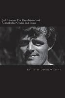 Jack London: The Unpublished and Uncollected Articles and Essays 198648470X Book Cover