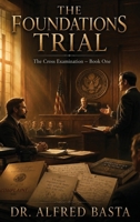 The Foundations Trial (The Cross Examination) B0H4Q3ZHZC Book Cover