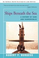 Ships Beneath the Sea: A History of Subs and Submersibles 0595093787 Book Cover