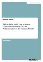 Welche Rolle Spielt Eine Achtsame Körperwahrnehmung Bei Der Professionalität in Der Sozialen Arbeit? (German Edition) 366888661X Book Cover