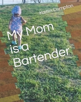 My Mom is a Bartender B0C12D6431 Book Cover