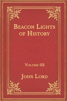 Beacon Lights of History: The World's Heroes and Master Minds, Volume III: Ancient Achievements 1511755814 Book Cover
